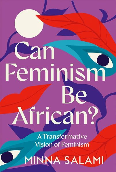 Can Feminism be African? : A Transformative Vision of Feminism- Book Cover